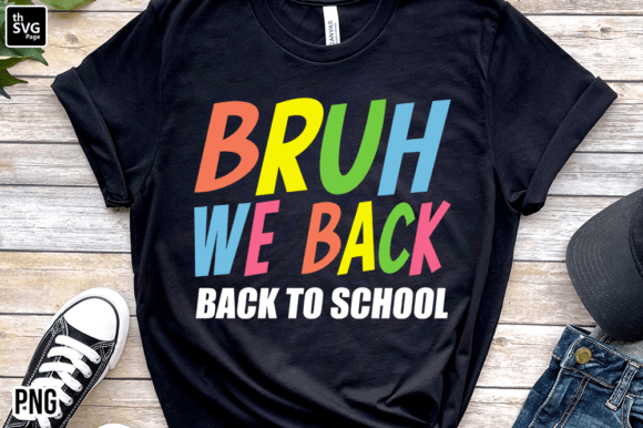 Bruh We Back Back to School Sublimation: A Creative Solution for Custom Design Needs