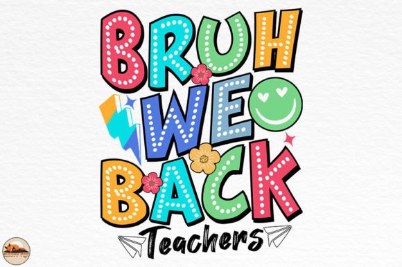 BRUH We Back Teacher, Back to School SVG: A Versatile Resource for Educators and Designers