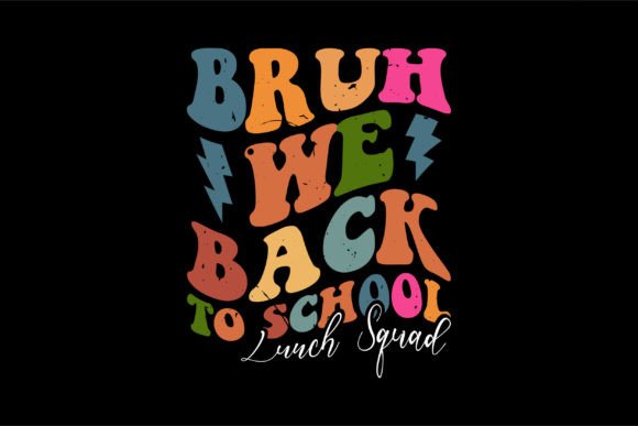 Bruh We Back to School Lunch Squad: A Creative Print-at-Home Design Guide